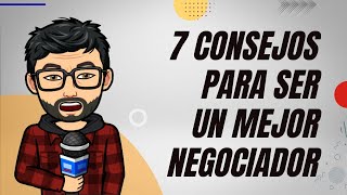 7 Consejos para ser un mejor negociador [upl. by Inaleon]