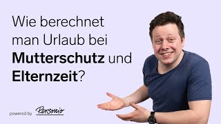 Urlaubsanspruch bei Elternzeit und Mutterschutz berechnen  HRBasics [upl. by Anauqat696]