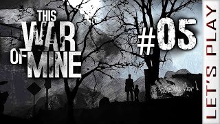 This War of Mine 05  Lets Play [upl. by Ahserb248]