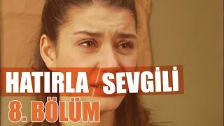 Hatırla Sevgili 8 Bölüm [upl. by Aliak]