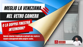 Meglio la veneziana nel vetro camera o la doppia finestra Internorm [upl. by Phares698]