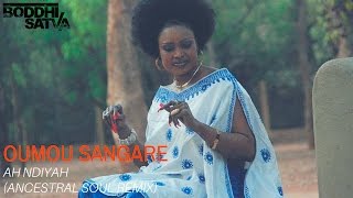 Oumou Sangaré  Ah Ndiyah Boddhi Satva Ancestral Soul Mix [upl. by Anhsirk850]