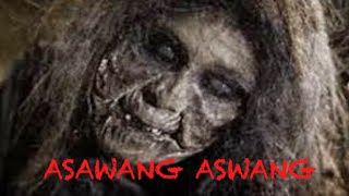 ASAWANG ASWANG Aswang Story True Story [upl. by Nennerb]