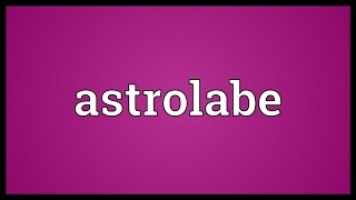 Astrolabe Meaning [upl. by Toomay943]