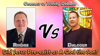 Oneness vs Trinity Debate Ritchie vs Dalcour Did Jesus Preexist as A God the Son [upl. by Ayote548]