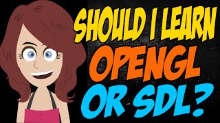 Should I Learn OpenGL or SDL [upl. by Lessard601]