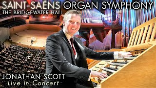 SAINTSAËNS  ORGAN SYMPHONY  JONATHAN SCOTT LIVE AT THE BRIDGEWATER HALL [upl. by Vivyanne]