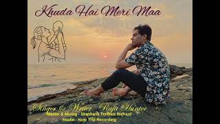 Khuda Hai Meri Maa by Raja hunter  my first Rap Song dedicated to my mother  rapsong mother [upl. by Woodruff]