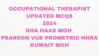 OCCUPATIONAL THERAPIST UPDATED MCQS 2024DHA HAAD MOH PEARSON VUE PROMETRIC KUWAITMOH NHRABAHRAIN [upl. by Rebhun]