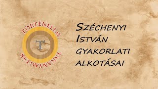 Széchenyi István gyakorlati alkotásai [upl. by Asenej]