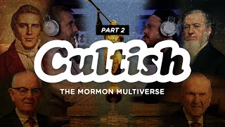 Cultish The Mormon Multiverse Pt 2 [upl. by Orofselet475]