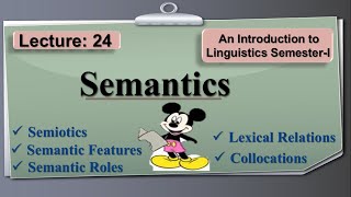 Semantics  Features Roles Relation of Semantics Collocations  Lecture 24 LinguisticsI [upl. by Metzgar908]