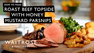 How To Make Roast Beef Topside With Honey Mustard Parsnips  Waitrose [upl. by Sexton]