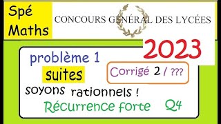 Concours Général Maths2023 Problème 1 corrigé 2 Les suites soyons rationnels Récurrence forte [upl. by Enelhtak159]