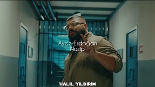 Ayaz Erdoğan  Nasip  Halil Yıldırım Remix [upl. by Cardew]