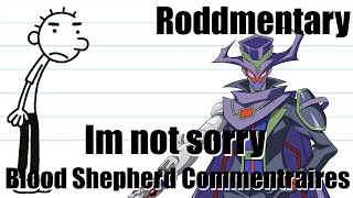 Im not sorry Blood Shepherd Commentaries  Roddmentaries [upl. by Eustace]