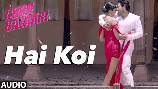 Hai Koi Full AUDIO Song  Chor Bazaari  Gajendra Verma  TSeries [upl. by Gottfried]