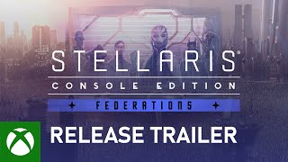 Stellaris Console Edition  Federations Launch Trailer [upl. by Nerta]