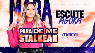 MARA SOUZA  PARA DE ME STALKEAR  MÚSICA NOVA  2023 [upl. by Ycnaf]