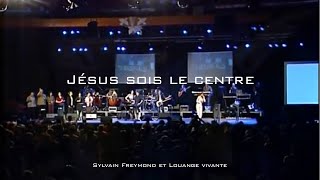 Jésus sois le centre Jem 772  Sylvain Freymond et Louange vivante [upl. by Cruce]