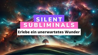 Silent Subliminals  Deutsch  WUNDER 1 erlebe in den kommenden 72 Std ein unerwartetes Wunder [upl. by Adaval]