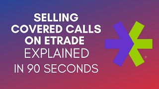 How To Sell Covered Calls On Etrade 2024 [upl. by Aremihc502]