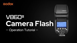 Godox V860III Camera Flash Operation Tutorial [upl. by Sitto181]