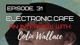 COLIN WALLACE Interview 2021 Pt1  Cocteau Twins 4AD Rough Trade [upl. by Arteid]