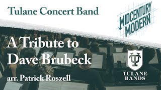 Tulane Concert Band A Tribute to Dave Brubeck  arr Patrick Russell [upl. by Ynobe217]