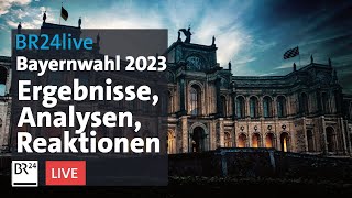 Bayernwahl 2023 Reaktionen Analysen Ergebnisse  BR24live [upl. by Frear]