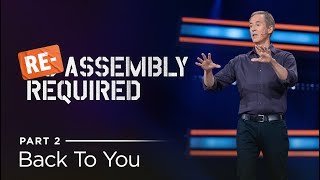 ReAssembly Required Part 2 Back To You  Andy Stanley [upl. by Aisile134]