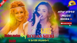 Rodas meri ባጽዕ baxeiEritrean Music Video 2021 ሄለን መለስ ባጽዕ [upl. by Salema]