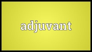 Adjuvant Meaning [upl. by Habeh]