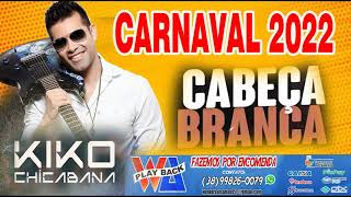 PLAYBACK CABEÇA BRANCA CARNAVAL 2022 CHICABANA [upl. by Hnil977]