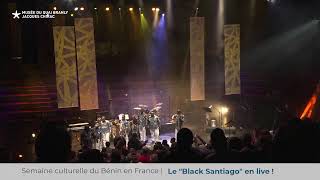 Black Santiago  Concert Live  Semaine culturelle du Bénin en France [upl. by Socrates582]