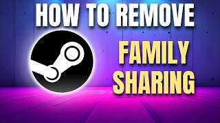 How to Remove Family Sharing in Steam [upl. by Yonina788]