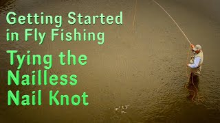 Getting Started in Fly Fishing learning to Tie the Nailless Nail Knot [upl. by Haas]