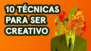 Cómo Ser Creativo 10 Técnicas que Te Volarán la Cabeza [upl. by Avon]