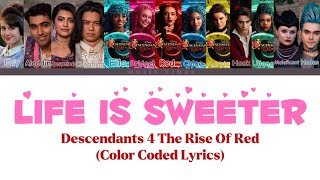 Descendants 4 The Rise Of Red Life Is Sweeter Color Coded Lyrics [upl. by Waugh12]