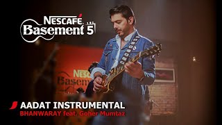 AADAT INSTRUMENTALBHANWARAY feat Goher Mumtaz  NESCAFÉ Basement Season 5  2019 [upl. by Yurt]