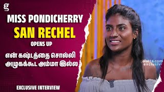 என் கஷ்டத்தை சொல்லி அழுகக்கூட அம்மா இல்ல Miss Pondicherry San Rachel OpensUp [upl. by Nager]