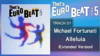 Michael Fortunati  Alleluia Extended Version Thats EURO BEAT 0501 [upl. by Acassej]