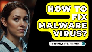 How To Fix Malware Virus  SecurityFirstCorpcom [upl. by Cofsky]