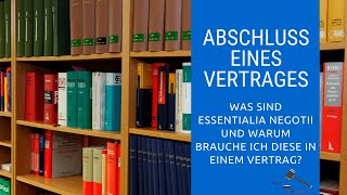 Recht Verständlich  Abschluss eines Vertrages  Der Mindestinhalt Essentialia Negotii [upl. by Gnaoh]