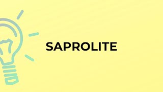 What is the meaning of the word SAPROLITE [upl. by Odranar]