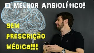 O MELHOR ANSIOLÍTICO que você pode usar [upl. by Killie]