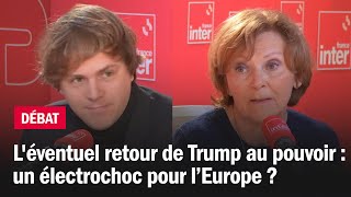 Léventuel retour de Trump au pouvoir  un électrochoc pour l’Europe [upl. by Suhcnip]