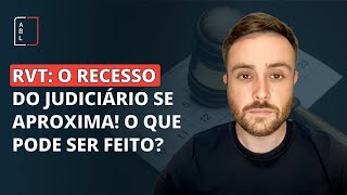 RVT O recesso do judiciário se aproxima O que pode ser feito [upl. by Mateya]