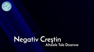 Altarele Tale Doamne  Negativ Creștin [upl. by Colon766]