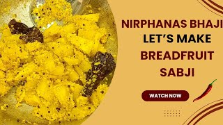 Nirphanas Bhaji Recipe  Breadfruit Sabji  Konkani Style [upl. by Yanahs]